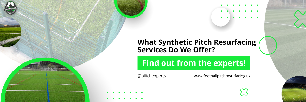 What Synthetic Pitch Resurfacing Services Do We Offer_